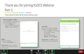Thank you for joining KLOCS Webinar Part 1...Thank you for joining KLOCS Webinar Part 1 Please review the Zoom Tips for Success while you wait: Ask a Question in Q&A If you would like