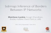 bdrmap: Inference of Borders Between IP Networksmjl/imc-bdrmap.pdf · 2016. 11. 17. · bdrmap: Inference of Borders Between IP Networks Matthew Luckie, Amogh Dhamdhere, Bradley Huffaker,