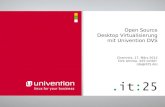 Open Source Desktop Virtualisierung mit Univention DVSchemnitzer.linux-tage.de/2012/vortraege/folien/1063...Desktop Virtualisierung mit Univention DVS Chemnitz, 17. März 2012 Dirk