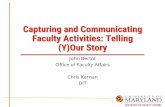Capturing and Communicating Faculty Activities: Telling (Y ...Nov 30, 2017  · Capturing and Communicating Faculty Activities: Telling (Y)Our Story John Bertot Office of Faculty Affairs