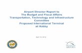 Airport Director Report to The Budget and Fiscal Affairs ... · 4/16/2012  · 2003 -Hobby Master Plan The 2003 Master Plan for Hobby Airport included international FIS options should