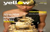 ANNIVERSARY ISSUE! Hue Are You? Of Yellow It’s ALL Yellorevered but in different ways under different circumstances. In similar fashion, the mission of Yellow Magazine is to introduce
