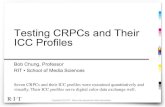 Testing CRPCs and Their ICC Profiles Testing CRPC_ICC.pdf · ICC Profile Generation ! Two sets of ICC Profiles were generated from the CRPCs by the CGATS Committee and distributed
