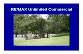 RE/MAX Unlimited CommercialRE/MAX Unlimited Commercial. Our Team • Over 40 years of Real Estate Experience! • Over 70 years of business to business Experience! • RE/MAX Unlimited