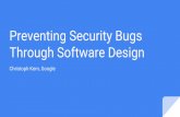 Through Software Design Preventing Security Bugs · 2019. 12. 18. · profileStore->QueryByUser(user, &profile);... Profile Store Browser Web-App Frontend Application Backends (1)