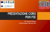 PRESENTAZIONE CORSI PON FSE · 2017. 12. 6. · PRESENTAZIONE CORSI PON FSE Prof. Mambrini Raffaella Animatore Digitale e Referente PON. ... •Primi passi verso la certificazione