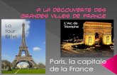 L’Arc de La Triomphelewebpedagogique.com/.../diaporama-A-la-découverte...Paris, la capitale de la France La tour Eiffel L’Arc de . Un grand fleuve de France : le Rhône Lyon .