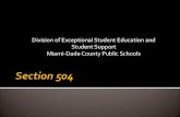New Division of Exceptional Student Education and Student Support …ese.dadeschools.net/ADAChanges/Sec504.pdf · 2017. 8. 29. · School Board of Miami-Dade County 2260.01 Students