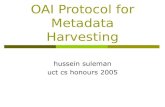 OAI Protocol for Metadata Harvesting€¦ · Harvesting vs. Federation Competing approaches to interoperability Federation is when services are run remotely on remote data (e.g. Federated