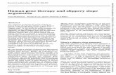 Human gene therapyand slippery arguments · 352 Humangene therapy andslippery slope arguments These'logical' slipperyslopeargumentshavecon- siderable force whenweare discussing the