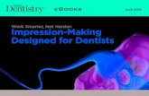 Work Smarter, Not Harder: Impression-Making Designed for ......Impression-Making Designed for Dentists June 2018. Solving the Impression Compromise Dentistry is practiced in the real