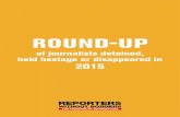 ROUND-UP - RSF · 4 / ROUND-UP OF JOURNALISTS DETAINED, HELD HOSTAGE OR DISAPPEARED + 3 citizen-journalists + 4 media workers + 35% 100% in conflict zones 81% nationals 91% in the