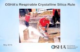 OSHA’s Respirable Crystalline Silica Rule - AIHA-RMS · 2017. 5. 8. · OSHA’s Respirable Crystalline Silica Rule . May 2016 . John Olaechea Compliance ... Denver, CO 80204 720-264-6586