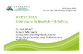 HKDSE 2014 Literature in English Briefing Session (Oct 20)...Dr. Neil DRAVE Senior Manager Assessment Development Division Hong Kong Examinations & Assessment Authority HKDSE 2014