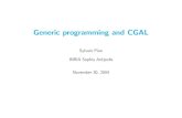Generic programming and CGAL - €¦ · • Generic programming and CGAL 1. Basic C++ constructs 2. Classes struct A {int i ;}; We call the type A a class. If we create a variable