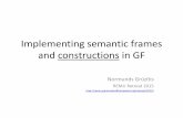 Implementing semantic frames and constructions in GFremu.grammaticalframework.org/retreat/2015/slides/constructions.pdf · Implementing semantic frames and constructions in GF Normunds