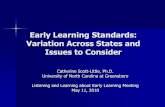 Early Learning Standards: Variation Across States and ...Variation Across States and Issues to Consider Catherine Scott-Little, Ph.D. University of North Carolina at Greensboro Listening