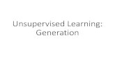 Unsupervised Learning: Generationtlkagk/courses/ML_2016/Lecture/VAE (v5).pdfConvolutional Generative Adversarial Networks” •“Improved Techniques for Training GANs” •“Autoencoding