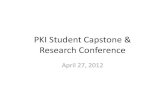 PKI Student Capstone & Research Conference · April 27, 2012 . 2012 PKI Student Capstone & Research Conference . Kick-Off Event Dr. McGinnis gives a warm welcome to students, faculty