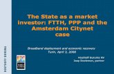 The State as a market investor: FTTH, PPP and the Amsterdam … · 2016. 9. 14. · The State as a market investor: FTTH, PPP and the Amsterdam Citynet case. 2 Broadband deployment