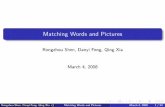 Matching Words and Pictures · 2008. 3. 25. · know exactly the right search terms to get useful results. Rongzhou Shen, Danyi Feng, Qing Xia Matching Words and Pictures March 4,