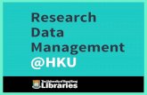 Research Data Management @HKUlib.hku.hk/researchdata/rdm20181108.pdf Project 1 ... patents, trademarks and design rights. The HKU Intellectual Property Rights Policy sets out ownership