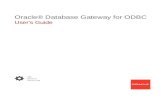User's Guide Oracle® Database Gateway for ODBC · 2018. 1. 31. · The gateway, with the Oracle database, creates the appearance that all data resides on a local Oracle database,