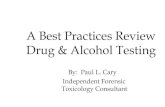 A Best Practices Review Drug & Alcohol Testing€¦ · A Best Practices Review Drug & Alcohol Testing By: Paul L. Cary Independent Forensic Toxicology Consultant. Nine Best Practices.