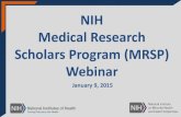 NIH Medical Research Scholars Program (MRSP) WebinarMRSP scholars are given the opportunity to immerse themselves in one or more comprehensive research projects on the NIH campus,