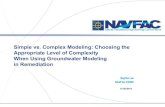 Simple vs. Complex Modeling: Choosing the Appropriate Level ......Simple vs. Complex Modeling: Choosing the Appropriate Level of Complexity When Using Groundwater Modeling in Remediation