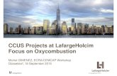 CCUS Projects at LafargeHolcim Focus on Oxycombustion · The CCUS Projects at LAFARGE (2005-2015) • CapCO 2 Project , studying the MEA scrubbing of CO 2 (2005-2008 ), ... • Use