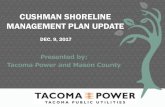 CUSHMAN SHORELINE MANAGEMENT PLAN UPDATE · • Lake Cushman Maintenance Company Reservoir fluctuations and permit timing: • Drawn down typically between October and April Allow