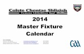 2014 Master Fixture Calendar - Sligo GAA€¦ · 2014 Master Fixture Calendar . Match Regulations for All Adult Football & Hurling games in 2014 .Only E-Mails from Club secretaries