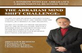 THE ABRAHAM MIND SHIFT CHALLENGEThe Abraham Mind Shift Challenge© is a very simple, and massively rewarding proposition: I challenge you to view, think, and attack your business problems