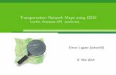 Transportation Network Maps using OSMosm.simon04.net/2014-osm-transportation-network-maps.pdf · Rendering | Dynamic Map(4) PositioningoflabelsmanuallyviaCSS.leaflet-div-icon{margin: