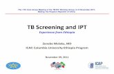 TB Screening and IPT - WHO · The 17th Core Group Meeting of the TB/HIV Working Group, 9-10 November 2011, Beijing, the People’s Republic of China. TB Screening and IPT Experience