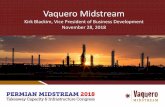 Vaquero Midstream - LBCG · Oasis. Roadrunner. 4. Caymus Plants and Expansion Plans. Caymus I • Construction completed August 2016 • Over 110 miles of 30”, 24”, 16” and