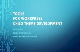 WordPress Child Theme Development Tools · PDF file THEMES AND CHILD THEMES •Themes •A theme is a set of CSS, PHP, and asset files that can be used to change the look and feel