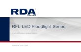 RFL-LED Floodlight ... RFL-LED Floodlight Series Product feature presentation Building facades, patios, yards, signs, wall washing, and general lighting applications RFL Floodlight