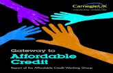 Gateway to Affordable Credit...Gateway to Affordable Credit The right to borrow money, whether we use credit cards, overdrafts, car loans or mortgages, is one that many of us take