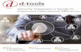 Security Integrator's Guide to Improved Operational Efﬁciency · accuracy and speed of the project’s completion. D-Tools simpliﬁes the process by reducing the time and work