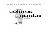 Paquete de canciones Español 1 - senoravine.weebly.com€¦ · DE COLORES por Justo Lamas De colores, de colores se visten los campos en la primavera— De colores, de colores son