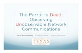 The Parrot is Dead: Observing Unobservable Network ... · VoIP software such as Ekiga. The main reason is that pro-prietary VoIP services like Skype, Oovoo, and Google Voice are signiﬁcantly