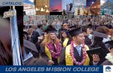CATALOG - Los Angeles Mission College Catalog 08-09 Sec… · LOS ANGELES MISSION COLLEGE 2008–2009 CATALOG 1 ... TDD LINE (Information) INST 818.364.7895 Trafﬁ c School CAC 818.364.7390