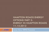 HAMPTON ROADS ENERGY OPTIONS PART 2- ENERGY ... - Presentation...Electricity Use vs Generation in H.R. -20,000 40,000 60,000 80,000 100,000 120,000 Virginia Hampton Roads hs Produce