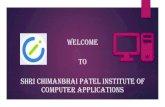 WELCOME TO SHRI CHIMANBHAI PATEL INSTITUTE OF ...cpi.edu.in/wp-content/uploads/2020/07/CPICA-ADMISSION...Shri Chimanbhai Patel Institute of Computer Applications is a vision of Late.