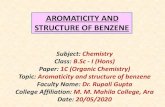 AROMATICITY AND STRUCTURE OF BENZENE · • Each carbon atom has in addition 2a p orbital right angle to the sp orbitals and planarity of the molecule allows these orbitals to overlap
