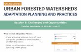 Climate Change Response Framework - ONLINE COURSE URBAN … · 2019. 1. 30. · URBAN FORESTED WATERSHEDS ADAPTATION PLANNING AND PRACTICES Session 3: Challenges and Opportunities