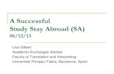 A Successful Study Stay Abroad (SA)...Study Stay Abroad (SA) 06/12/13 Lisa Gilbert ... courses before studying abroad.” (Magnan & Back, 2007, p. 53) 8 . ... Introspective diaries: