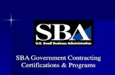 SBA Government Contracting Certifications & Programs · SBA Government Contracting Assistance To promote maximum participation by small, disadvantaged or woman-owned businesses in